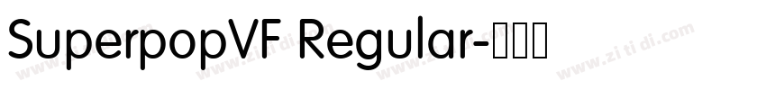 SuperpopVF Regular字体转换 SuperpopVF Regular字体转换